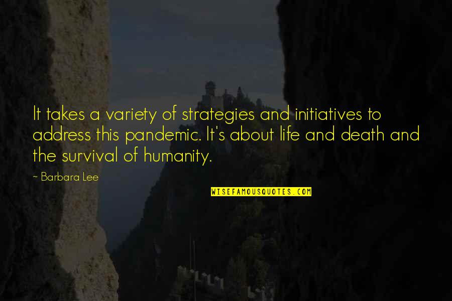 Variety Quotes By Barbara Lee: It takes a variety of strategies and initiatives