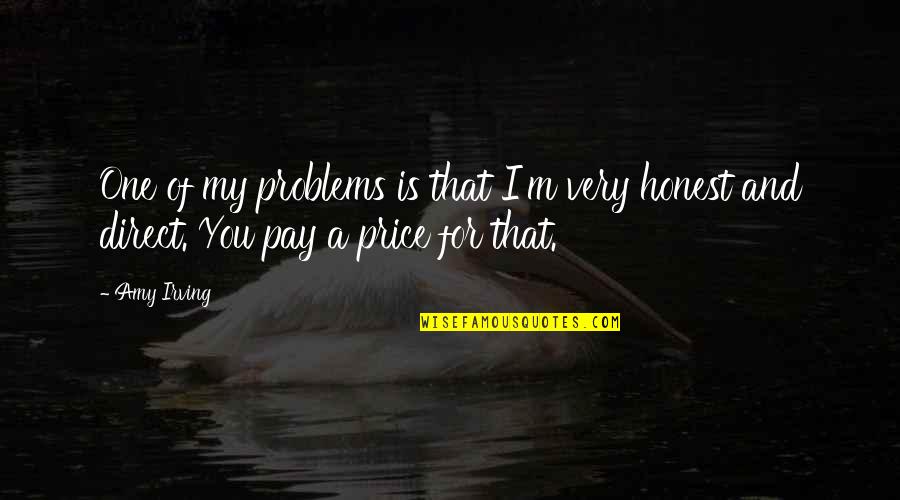 Varietylessness Quotes By Amy Irving: One of my problems is that I'm very