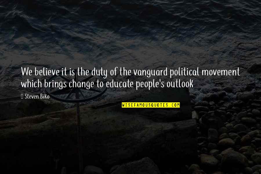 Varietylessness Quotes By Steven Biko: We believe it is the duty of the