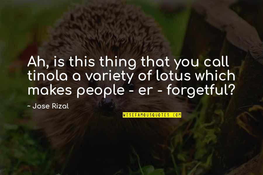 Variety's Quotes By Jose Rizal: Ah, is this thing that you call tinola Variety's Quotes By Jose Rizal: Ah, is this thing that you call tinola