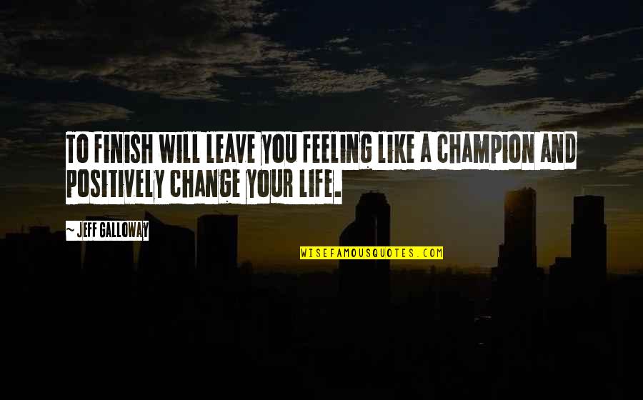 Varieze Quotes By Jeff Galloway: To finish will leave you feeling like a