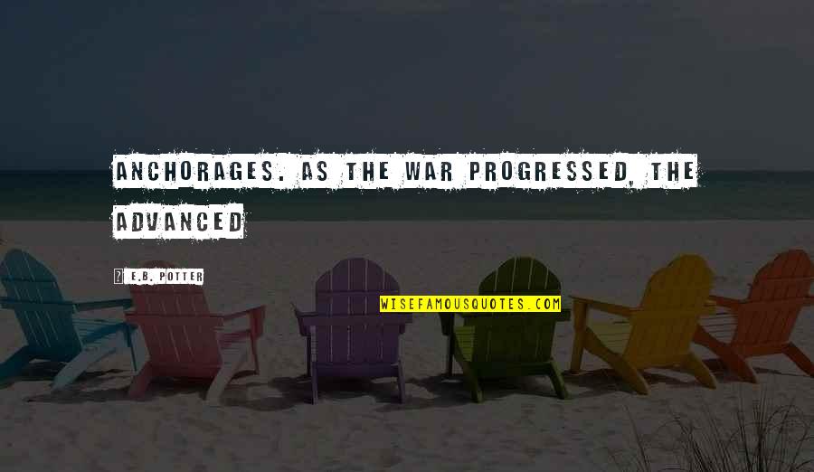 Varioloid Quotes By E.B. Potter: anchorages. As the war progressed, the advanced