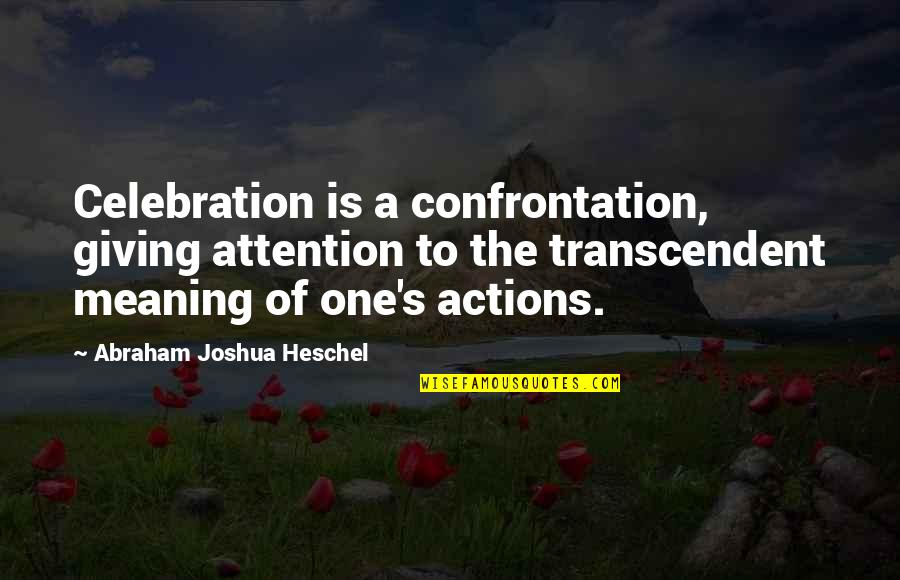Variopinto Pappagallo Quotes By Abraham Joshua Heschel: Celebration is a confrontation, giving attention to the Variopinto Pappagallo Quotes By Abraham Joshua Heschel: Celebration is a confrontation, giving attention to the