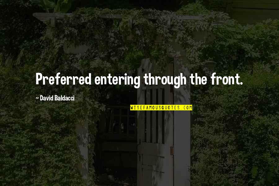 Various Famous Quotes By David Baldacci: Preferred entering through the front.