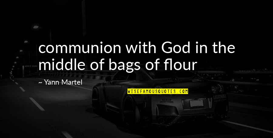 Various Famous Quotes By Yann Martel: communion with God in the middle of bags