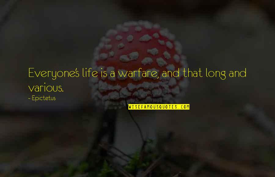 Various Life Quotes By Epictetus: Everyone's life is a warfare, and that long