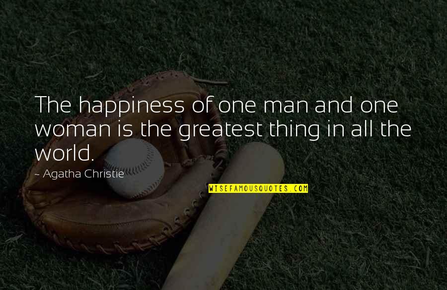Various Status Quotes By Agatha Christie: The happiness of one man and one woman