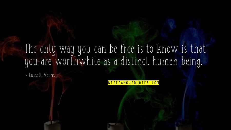 Varipapa Robert Quotes By Russell Means: The only way you can be free is Varipapa Robert Quotes By Russell Means: The only way you can be free is