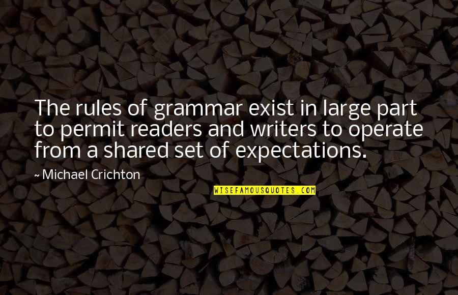 Variste De Parny Quotes By Michael Crichton: The rules of grammar exist in large part