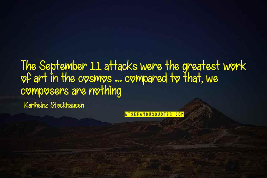 Varitek Rodriguez Quotes By Karlheinz Stockhausen: The September 11 attacks were the greatest work