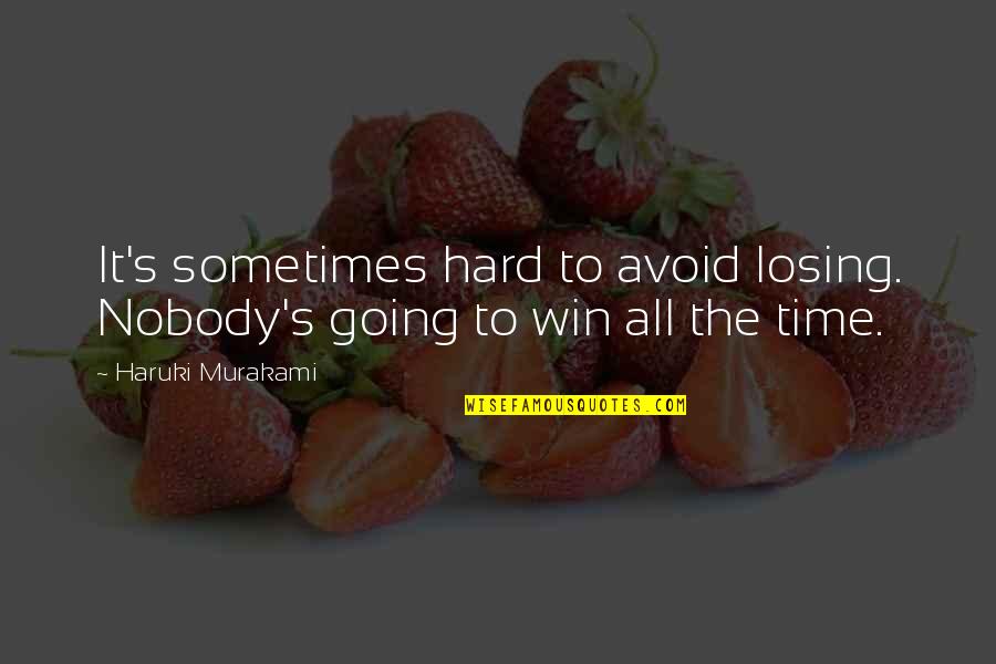 Varium Quotes By Haruki Murakami: It's sometimes hard to avoid losing. Nobody's going Varium Quotes By Haruki Murakami: It's sometimes hard to avoid losing. Nobody's going