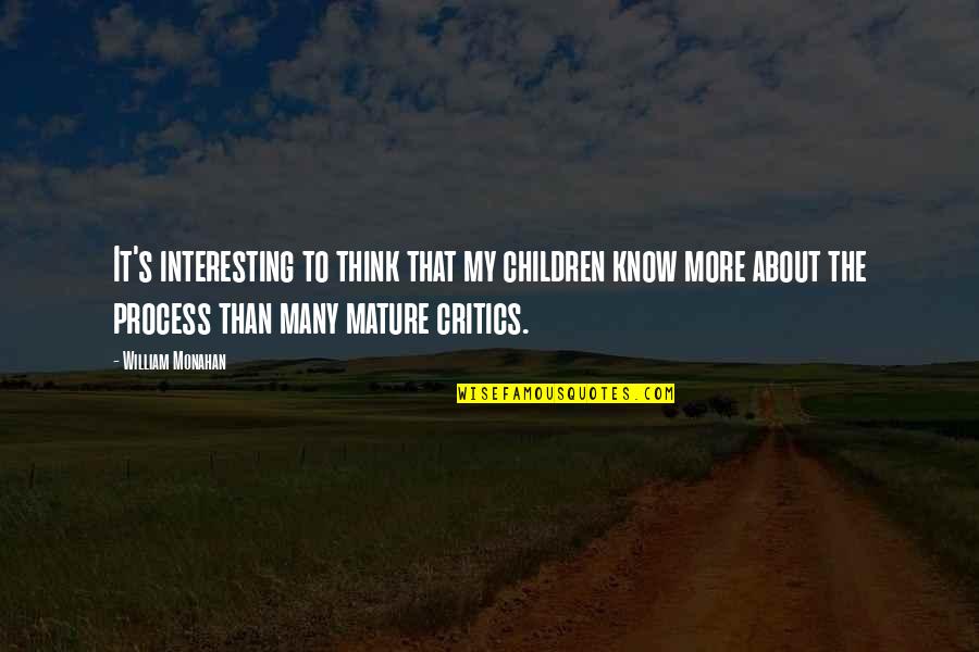 Variya 90 Quotes By William Monahan: It's interesting to think that my children know