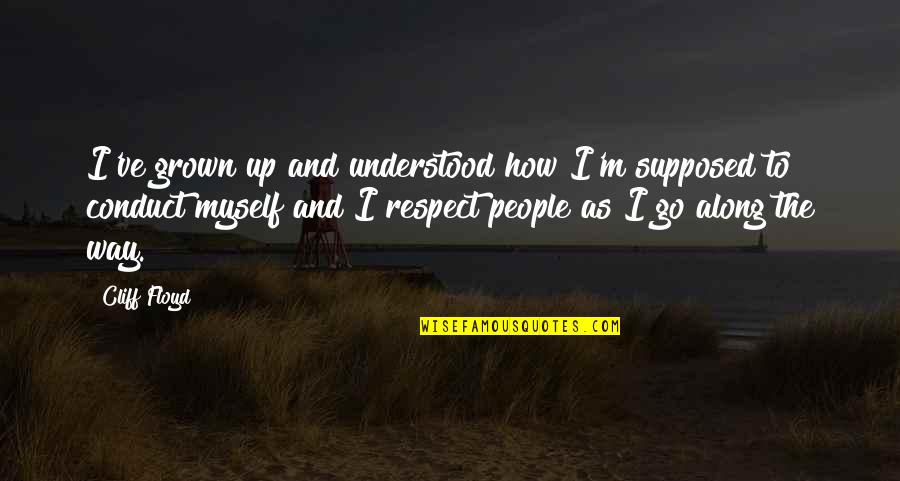 Varkulaka Quotes By Cliff Floyd: I've grown up and understood how I'm supposed