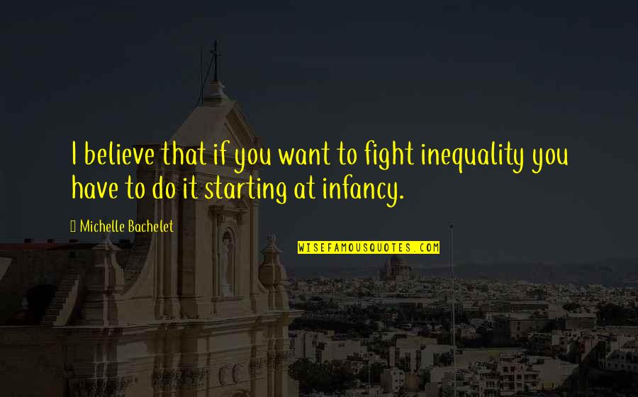 Varljivo Leto Quotes By Michelle Bachelet: I believe that if you want to fight