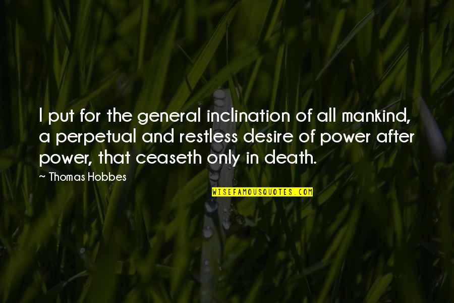Varmt I December Quotes By Thomas Hobbes: I put for the general inclination of all Varmt I December Quotes By Thomas Hobbes: I put for the general inclination of all