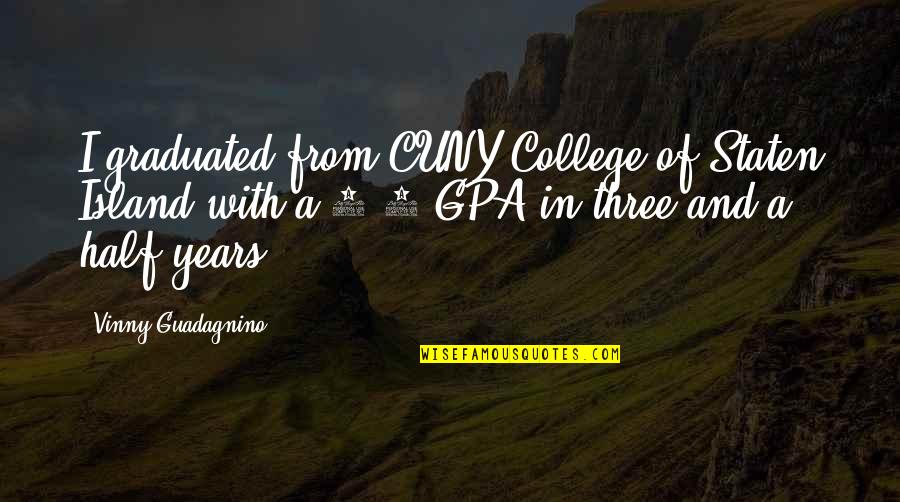 Varmt I December Quotes By Vinny Guadagnino: I graduated from CUNY College of Staten Island Varmt I December Quotes By Vinny Guadagnino: I graduated from CUNY College of Staten Island