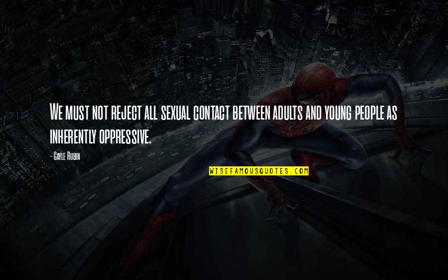 Varmtvannsbereder Quotes By Gayle Rubin: We must not reject all sexual contact between Varmtvannsbereder Quotes By Gayle Rubin: We must not reject all sexual contact between
