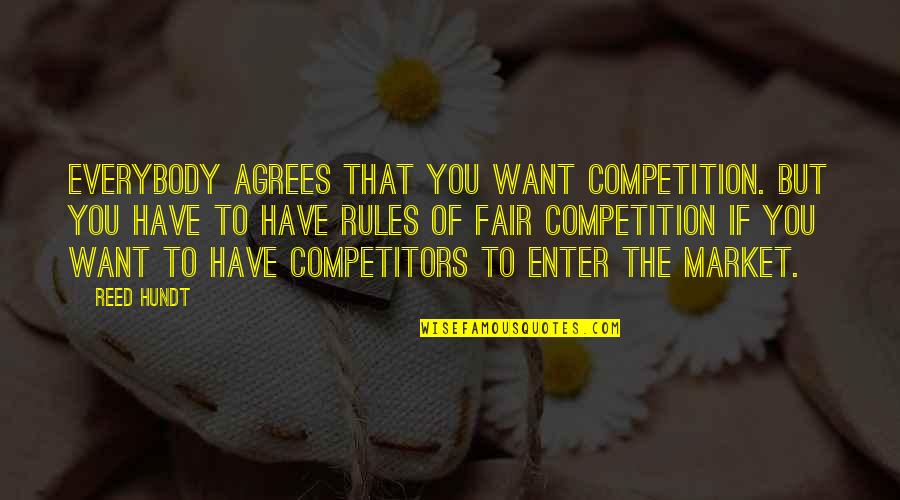 Varnadore Gymnastics Quotes By Reed Hundt: Everybody agrees that you want competition. But you