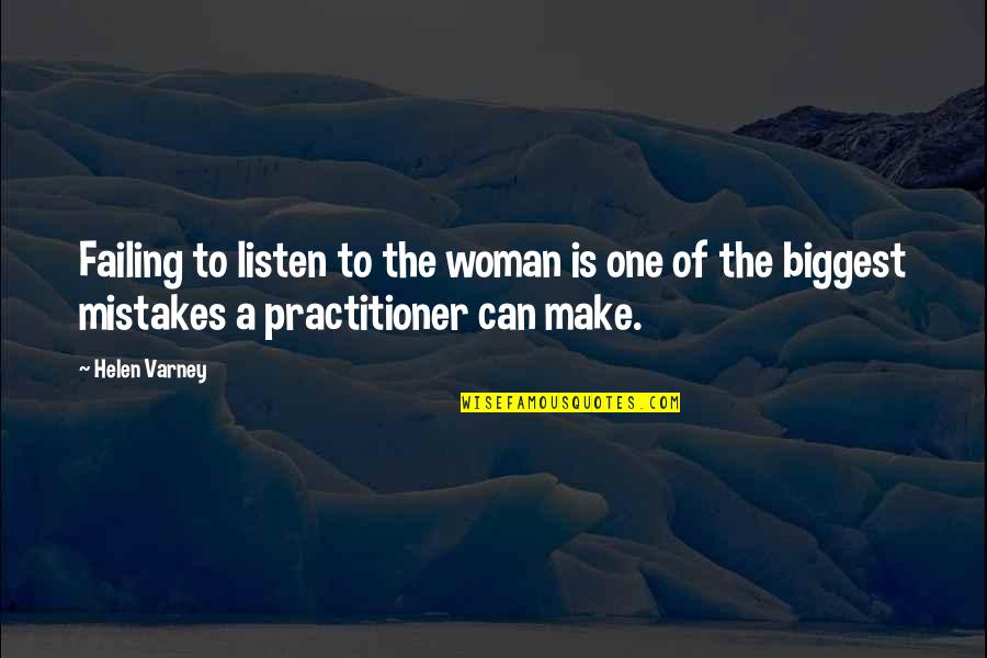 Varney Quotes By Helen Varney: Failing to listen to the woman is one Varney Quotes By Helen Varney: Failing to listen to the woman is one