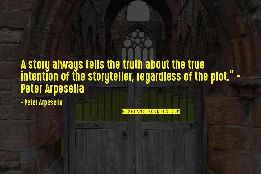 Varnie Dunor Quotes By Peter Arpesella: A story always tells the truth about the