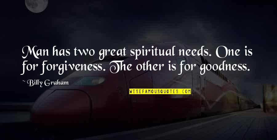 Varnita Quotes By Billy Graham: Man has two great spiritual needs. One is Varnita Quotes By Billy Graham: Man has two great spiritual needs. One is