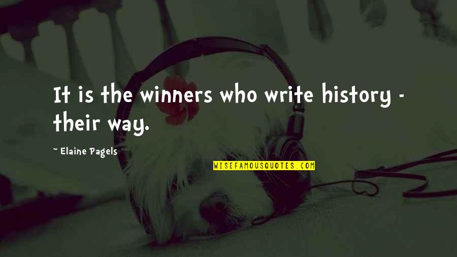 Varnita Quotes By Elaine Pagels: It is the winners who write history - Varnita Quotes By Elaine Pagels: It is the winners who write history -