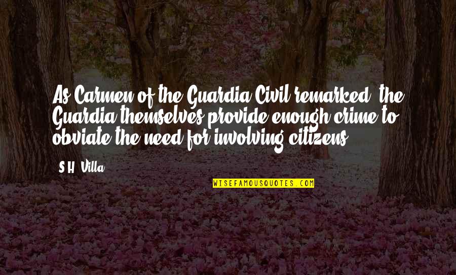 Varnita Quotes By S.H. Villa: As Carmen of the Guardia Civil remarked, the Varnita Quotes By S.H. Villa: As Carmen of the Guardia Civil remarked, the