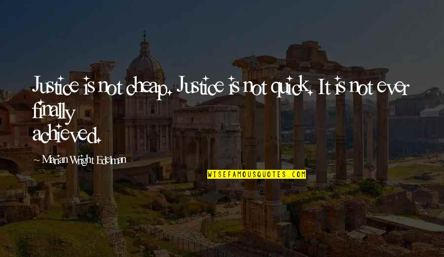Varoufakis Song Quotes By Marian Wright Edelman: Justice is not cheap. Justice is not quick. Varoufakis Song Quotes By Marian Wright Edelman: Justice is not cheap. Justice is not quick.
