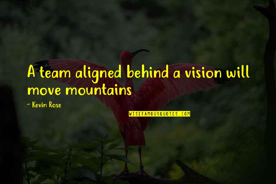 Varquez Cullman Quotes By Kevin Rose: A team aligned behind a vision will move