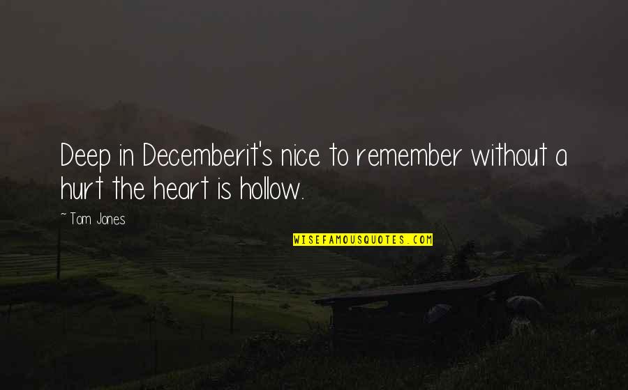 Varreras Quotes By Tom Jones: Deep in Decemberit's nice to remember without a
