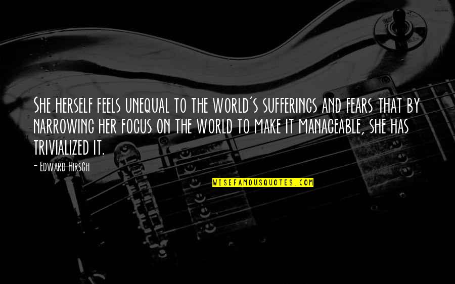 Varriale Purses Quotes By Edward Hirsch: She herself feels unequal to the world's sufferings Varriale Purses Quotes By Edward Hirsch: She herself feels unequal to the world's sufferings