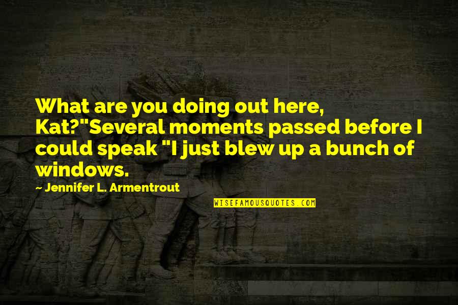 Varriale Purses Quotes By Jennifer L. Armentrout: What are you doing out here, Kat?"Several moments Varriale Purses Quotes By Jennifer L. Armentrout: What are you doing out here, Kat?"Several moments