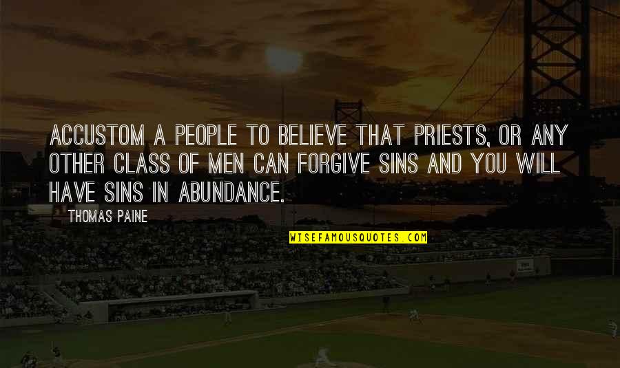 Varsaki Quotes By Thomas Paine: Accustom a people to believe that priests, or Varsaki Quotes By Thomas Paine: Accustom a people to believe that priests, or