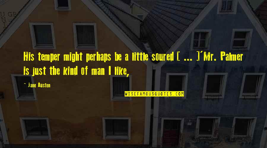 Varsamis Quotes By Jane Austen: His temper might perhaps be a little soured Varsamis Quotes By Jane Austen: His temper might perhaps be a little soured