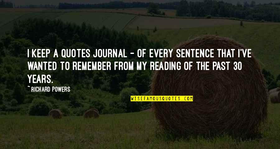 Varsha Quotes By Richard Powers: I keep a quotes journal - of every