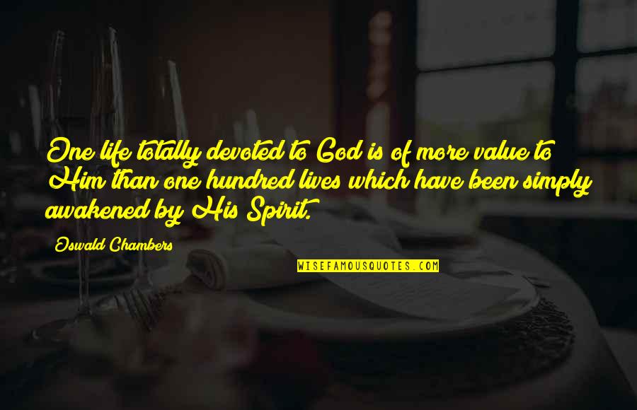 Varsina Quotes By Oswald Chambers: One life totally devoted to God is of