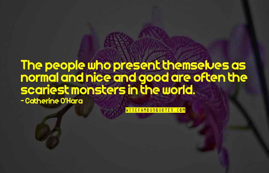Varsity Players Quotes By Catherine O'Hara: The people who present themselves as normal and Varsity Players Quotes By Catherine O'Hara: The people who present themselves as normal and