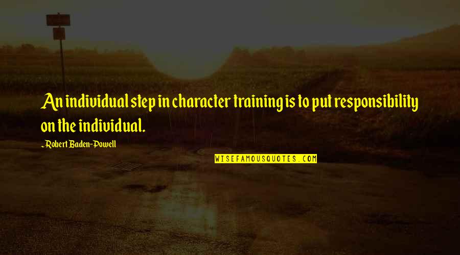 Varsity Soccer Quotes By Robert Baden-Powell: An individual step in character training is to