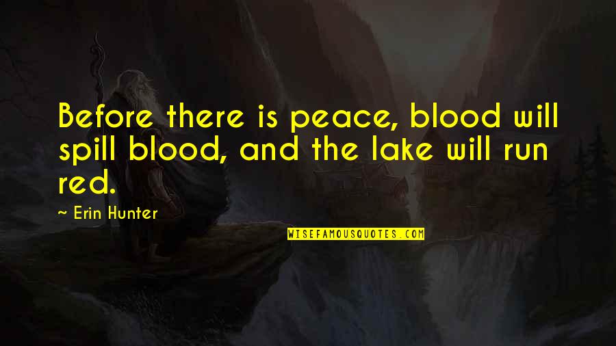 Vartabedian Family Foundation Quotes By Erin Hunter: Before there is peace, blood will spill blood,