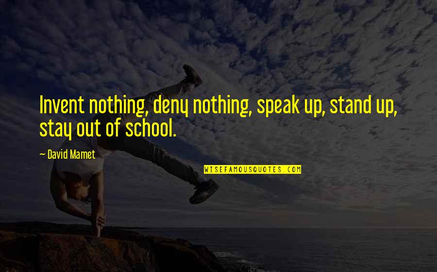 Vartan Quotes By David Mamet: Invent nothing, deny nothing, speak up, stand up,