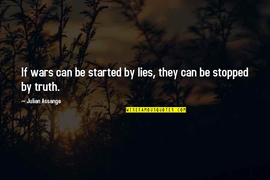 Vartan Yeghiazarians Quotes By Julian Assange: If wars can be started by lies, they Vartan Yeghiazarians Quotes By Julian Assange: If wars can be started by lies, they