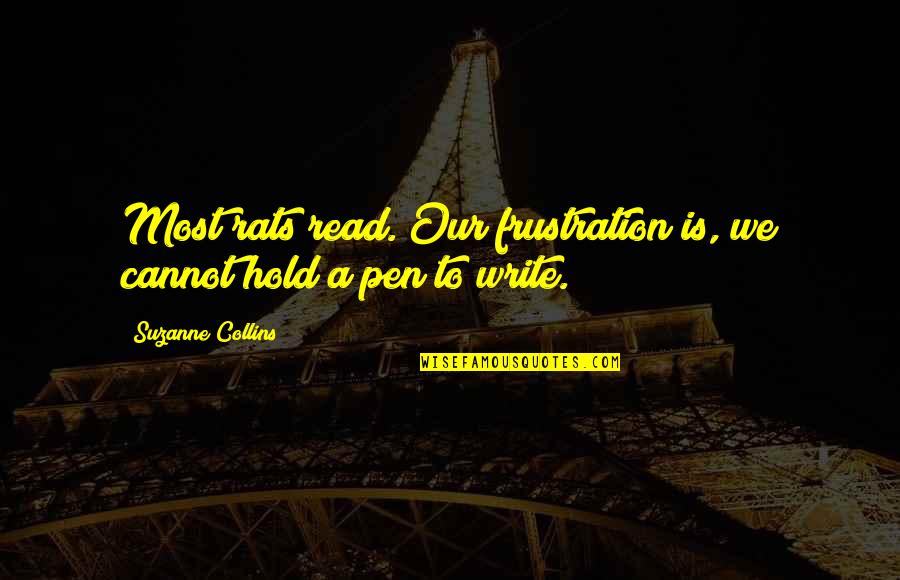 Vartejul Pamantului Quotes By Suzanne Collins: Most rats read. Our frustration is, we cannot Vartejul Pamantului Quotes By Suzanne Collins: Most rats read. Our frustration is, we cannot