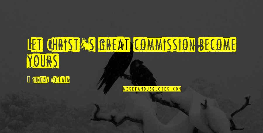 Varuzhan Piranjani Quotes By Sunday Adelaja: Let Christ's great commission become yours