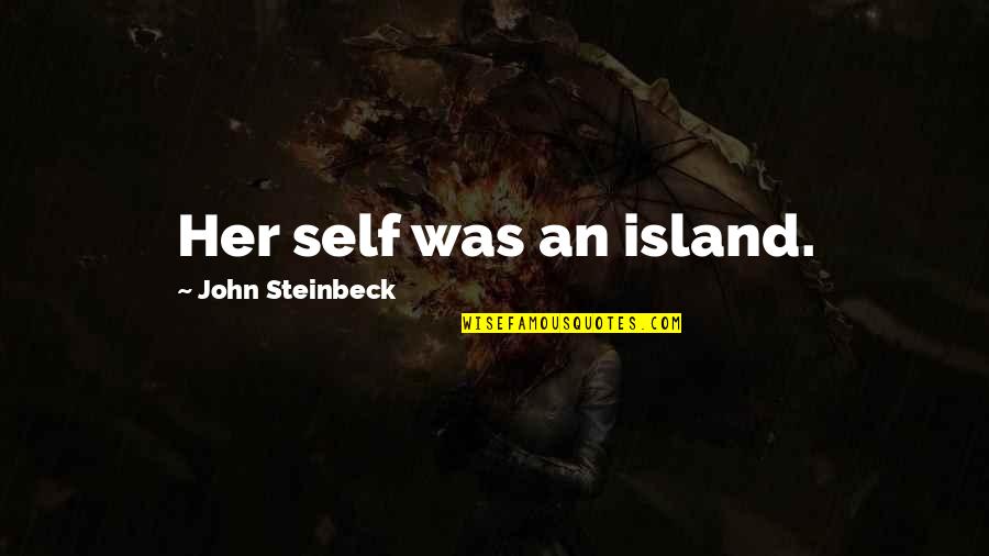 Varvatos Artisan Quotes By John Steinbeck: Her self was an island. Varvatos Artisan Quotes By John Steinbeck: Her self was an island.