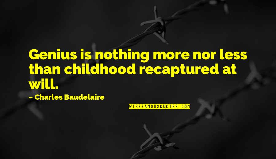 Varybi Quotes By Charles Baudelaire: Genius is nothing more nor less than childhood