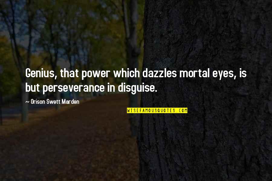 Varybootyful Quotes By Orison Swett Marden: Genius, that power which dazzles mortal eyes, is