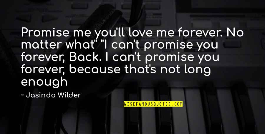 Vasaio Grand Quotes By Jasinda Wilder: Promise me you'll love me forever. No matter