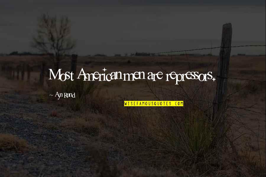 Vasant Panchami 2014 Quotes By Ayn Rand: Most American men are repressors. Vasant Panchami 2014 Quotes By Ayn Rand: Most American men are repressors.