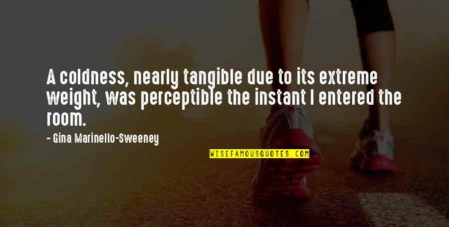 Vasanthiyum Quotes By Gina Marinello-Sweeney: A coldness, nearly tangible due to its extreme Vasanthiyum Quotes By Gina Marinello-Sweeney: A coldness, nearly tangible due to its extreme