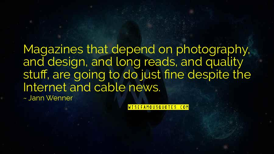 Vasaras Darbi Quotes By Jann Wenner: Magazines that depend on photography, and design, and Vasaras Darbi Quotes By Jann Wenner: Magazines that depend on photography, and design, and